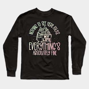 Nothing To See Here Folks Everything's Absolutely Fine Long Sleeve T-Shirt